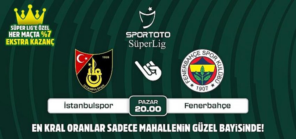 İstanbulspor-Fenerbahçe maçının Kral Oranlar'ı sadece Mahallenin Güzel Bayisinde