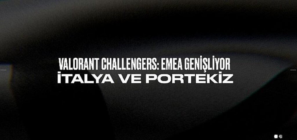 Valorant Challengers Ekosistemine İki Ülke Daha Dahil Oldu