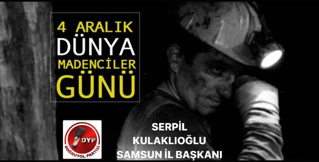 DOĞRU YOL PARTİSİ SAMSUN İL BAŞKANI KULAKLIOĞLU: “MADENCİLER DÜNYANIN EN ZOR MESLEĞİNİ YAPIYOR”