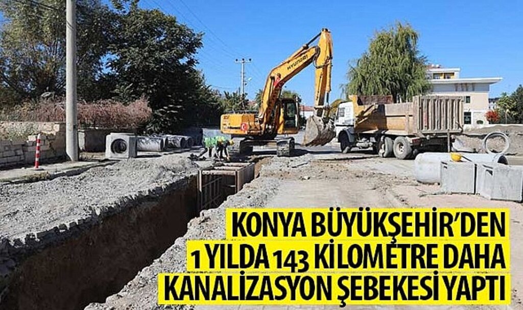 Konya Büyükşehir'den 1 Yılda 143 KM Daha Kanalizasyon Şebekesi Yaptı