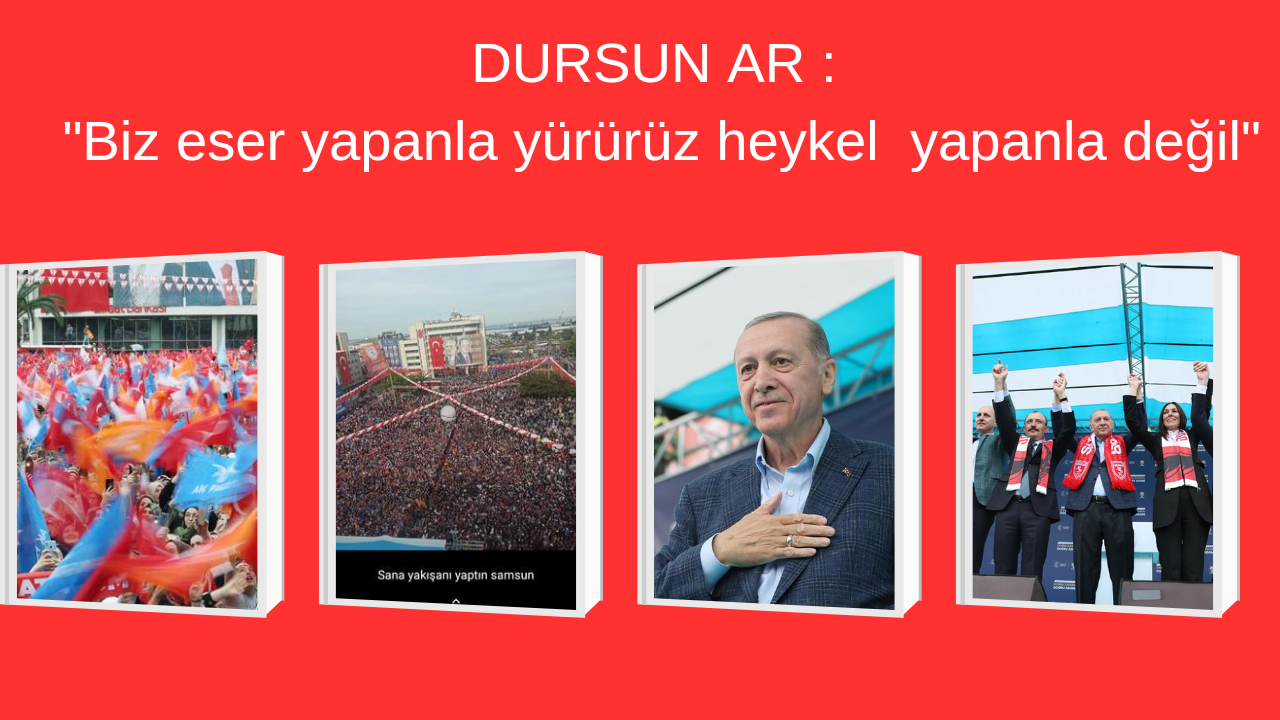 Dursun Ar : Samsun Her zaman Reisle Beraber