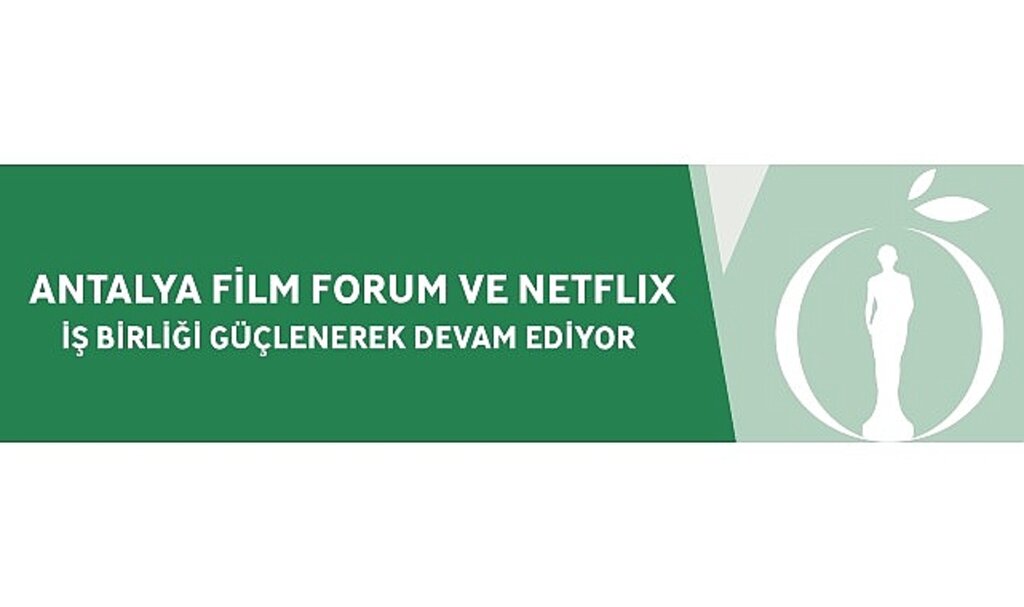 Antalya Film Forum ve Netflix İş Birliği Güçlenerek Devam Ediyor