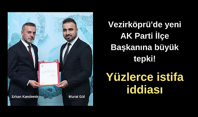 Vezirköprü'de yeni AK Parti ilçe başkanına büyük tepki!