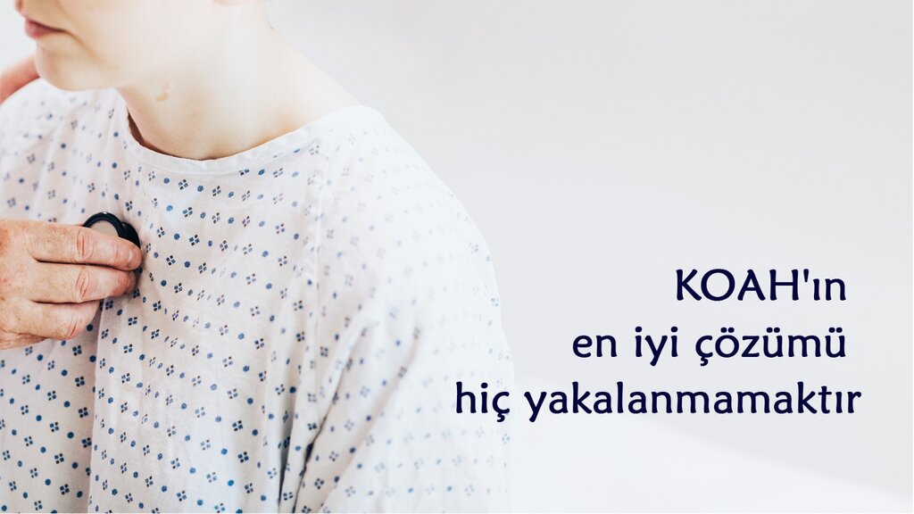 KOAH'ın en iyi çözümü hiç yakalanmamaktır
