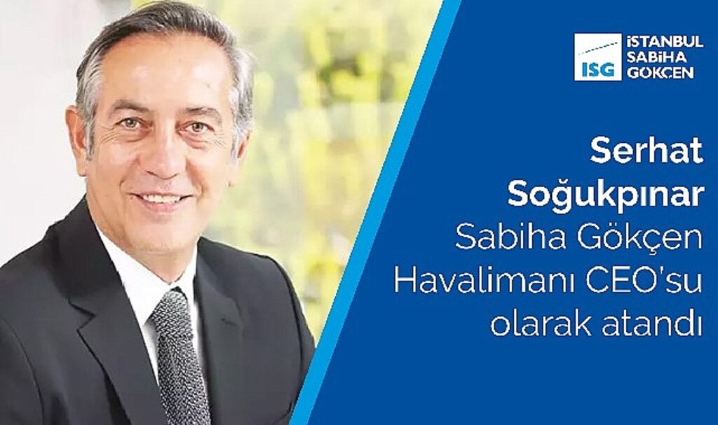 Serhat Soğukpınar Sabiha Gökçen Havalimanı CEO'su olarak atandı
