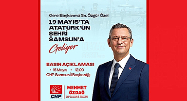 CHP Genel Başkanı Özel Samsun'a Geliyor