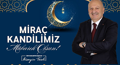 TAVLI, “MİRAÇ BÜYÜK BİR ANLAM VE MANEVİ DERİNLİKTİR”