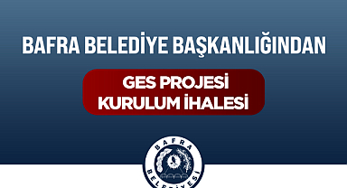 BAFRA BELEDİYESİ GES PROJESİ KURULUM İHALESİ BAŞLADI