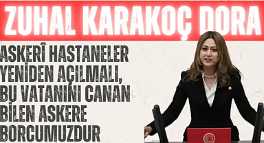 MHP’li Dora: ‘Askerî hastaneler yeniden açılmalı