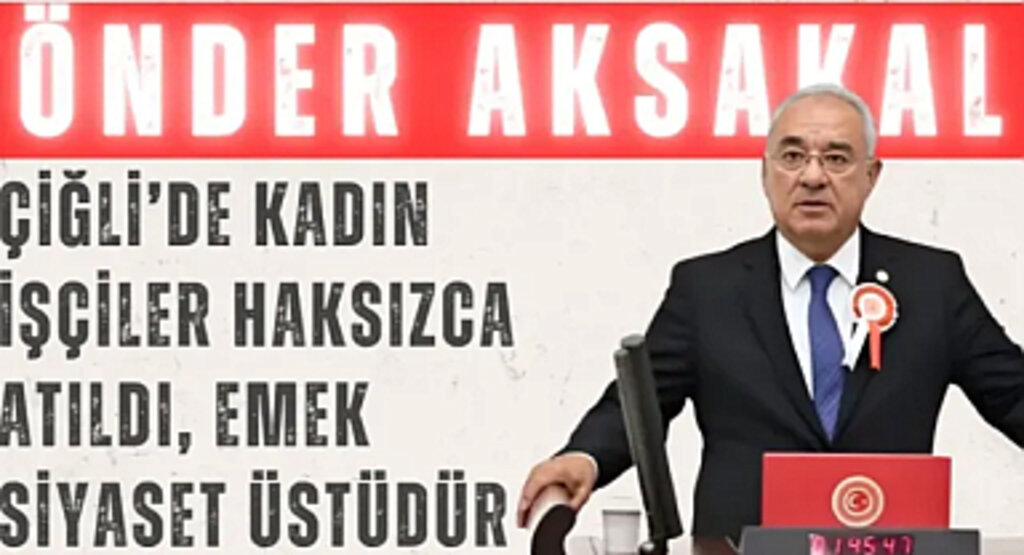 Aksakal, “Emek siyasetin konusu değil, evrensel bir hak meselesidir.