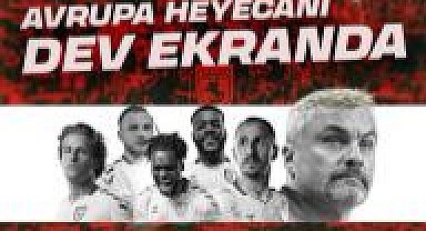 Kırmızı beyaz Avrupa heyecanı dev ekranda
