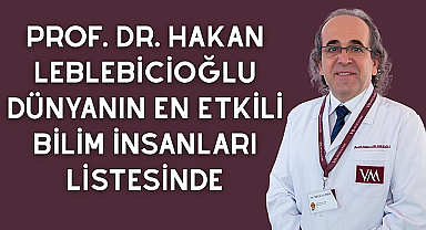 Prof. Dr. Hakan Leblebicioğlu dünyanın en etkili bilim insanları listesinde