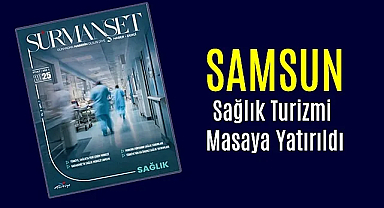 Sürmanşet Haber Dergisi Sağlık Turizmini Masaya Yatırdı