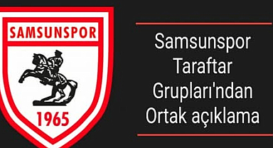 Samsunspor Taraftar Grupları'ndan Ortak açıklama