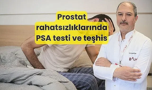 Prostat rahatsızlıklarında PSA testi ve teşhis