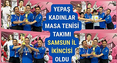 YEPAŞ Kadınlar Masa Tenisi Takımı Samsun İl İkincisi Oldu