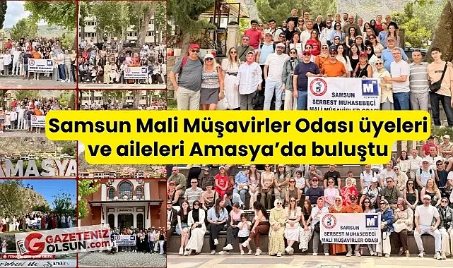 Samsun Mali Müşavirler Odası üyeleri ve aileleri Amasya’da buluştu