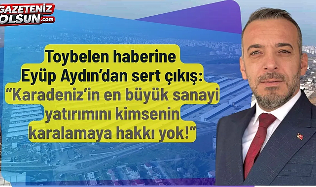 Toybelen haberine Eyüp Aydın’dan sert çıkış