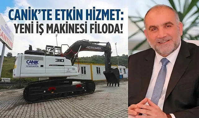 Canik'te Etkin Hizmet: Yeni İş Makinesi Filoda