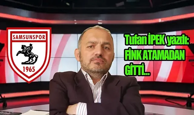 Fink Atamadan Gitti…