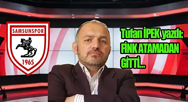 Fink Atamadan Gitti…