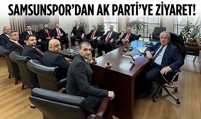 Samsunspor’dan AK Parti’ye Ziyaret!