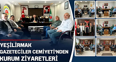 Yeşilırmak Gazeteciler Cemiyeti’nden kurum ziyaretleri